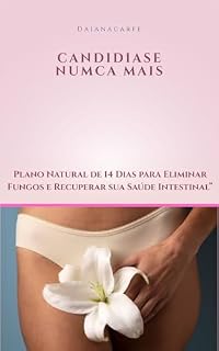 Livro Candidíase Nunca Mais: Plano Natural de 14 Dias para Eliminar Fungos e Recuperar sua Saúde Intes