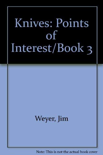 Knives: Points of Interest, Book 3 by Jim Weyer