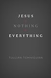 "Jesus + Nothing = Everything" av Tullian Tchividjian