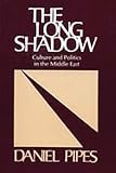 The Long Shadow : Culture and Politics in the Middle East, Pipes, Daniel, 0887388493