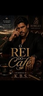 Livro O Rei do Café - Vicente Borges e Eleonora: Um romance contemporâneo com bilionário, convivência forçada, mãe solteira e muita química