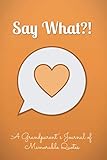 Say What?! A Grandparent's Journal of Memorable Quotes: Quote Journal, Grandkid's Quotes, Coffee Table Book | 6