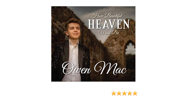 Owen Mac Heaven How Beautiful Heaven Must Be Cd From Cdworld Ireland Amazon Com Music heaven how beautiful heaven must be cd from cdworld ireland