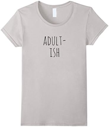 Women's Adult-ish T Shirt  Small Silver