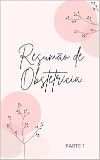 Resumão de Obstetrícia : para a revisão final de estudantes de medicina e leigos curiosos