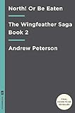 [(North! or Be Eaten: Wild Escapes, a Desperate Journey, and the Ghastly Fangs of Dang. )] [Author: Andrew Peterson] [Aug-2009]