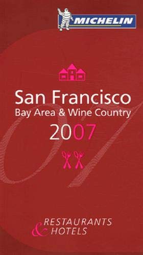 Michelin Red Guide San Francisco 2007: Bay Area and Wine Country (Michelin Red Guides)