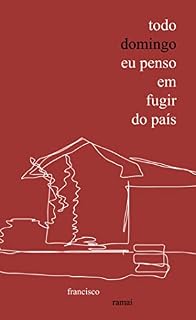 Livro Todo domingo eu penso em fugir do país