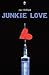 Junkie Love