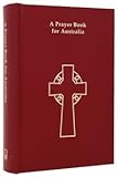 A Prayer Book for Australia: For Use Together With the Book of Common Prayer (1662) and an Australia by 