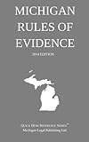 Michigan Rules of Evidence: Quick Desk Reference Series; 2014 Edition