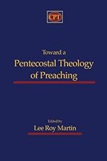 Toward a Pentecostal Theology of Preaching