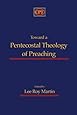 Toward a Pentecostal Theology of Preaching