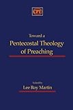 Toward a Pentecostal Theology of Preaching