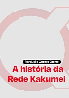 Livro Revolução Otaku e Otome - A história da Rede Kakumei