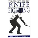 Complete Book Of Knife Fighting - History Of Knife Fighting Techniques & Development Of Fighting Knives...