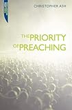 The Priority of Preaching (Proclamation Trust) by 
