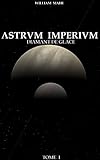 ASTRVM IMPERIVM: Diamant de glace (French Edition) by William Mahe
