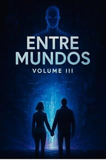 Livro Entre Mundos - Volume III: Capítulo Final