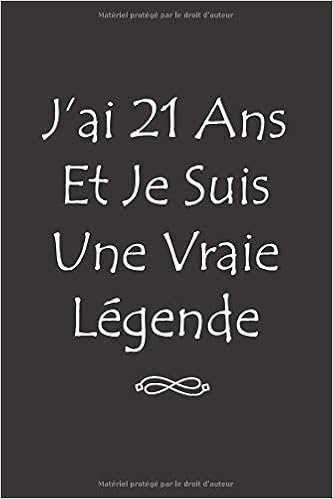 Amazon Co Jp J Ai 21 Ans Et Je Suis Une Vraie Legende Meilleur Cadeau D Anniversaire Pour Garcons Et Filles De 21 Ans Carnet D Ecriture Et De Dessin Excellent Cadeau Idee Cadeau