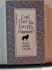 Lord, don't you love me anymore? by Ruth Harms Calkin (Paperback)