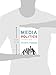 Media Politics: A Citizen's Guide