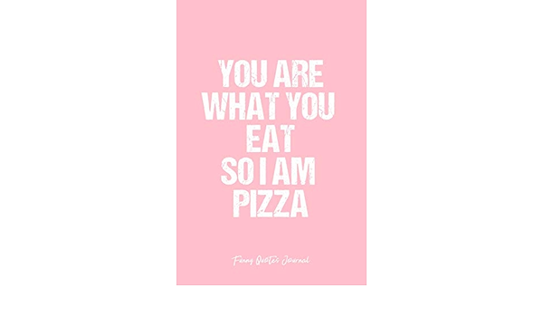 Funny Quotes Journal Dot Grid Gift Idea You Are What You Eat So I Am Pizza Funny Quotes Journal Pink Dotted Diary Planner Gratitude Writing Travel Goal Bullet Notebook Funny Quotes Journal Dot Grid Gift Idea You Are What You Eat So I Am Pizza Funny Quotes Journal Pink Dotted Diary Planner Gratitude Writing Travel Goal Bullet Notebook