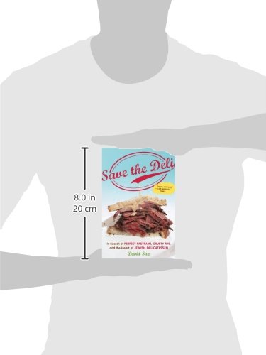 Save the Deli: In Search of Perfect Pastrami, Crusty Rye, and the Heart of Jewish Delicatessen
