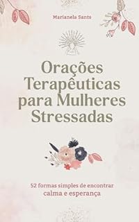 Livro Orações Terapêuticas para Mulheres Stressadas: 52 formas simples de encontrar calma e esperança