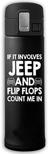Aiw Wfdnn Thermos Cup If It Involves Jeep and Flip Flops Count Me in Stainless Steel Water Bottle 17oz