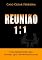 Livro Reunião 1:1: Guia Definitivo para Líderes que Geram Resultados
