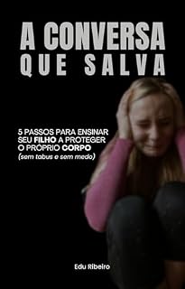 Livro A CONVERSA QUE SALVA: 5 passos para ensinar seu filho a proteger o próprio corpo (sem tabus e sem medo)
