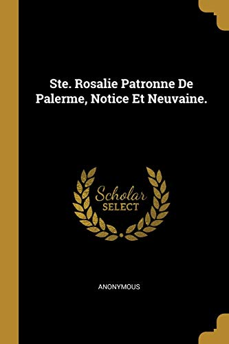 Ste. Rosalie Patronne De Palerme, Notice Et Neuvaine. (French Edition)