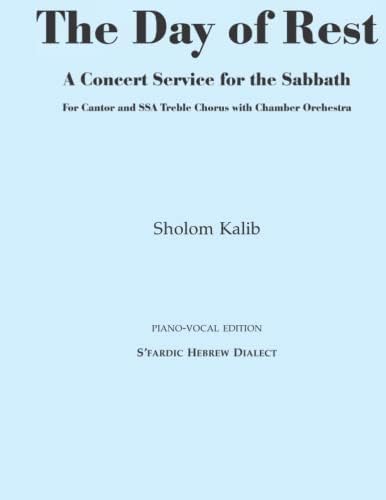 The Day of Rest: A Concert Service for the Sabbath: (SSA Piano-Vocal Edition in the S'fardic Hebrew Dialect)