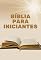 Livro Bíblia para Iniciantes: Um Resumo dos Capítulos e Versículos Essenciais