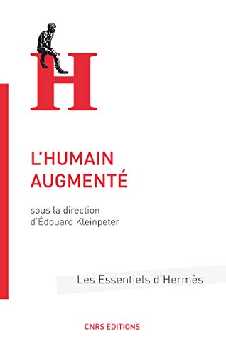 L'humain augmenté (Les essentiels d'Hermès) (French Edition) by Edouard Kleinpeter