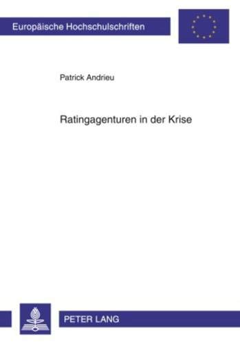 Ratingagenturen In Der Krise Uber Die Einfuhrung Von Qualitatsstandards Fur Ratings Durch Die Europaische Union Europaische Hochschulschriften Recht Band 5001 Amazon De Andrieu Patrick Bucher