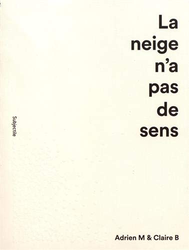 La Neige N A Pas De Sens Adrien M Claire B Amazon De Collectif Bardiot Clarisse Derobert Laurent Farcet Charlotte Guillois Pierre Fremdsprachige Bucher