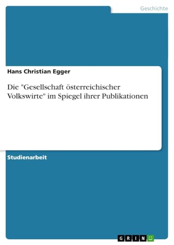 Die "Gesellschaft österreichischer Volkswirte" im Spiegel ihrer Publikationen (…