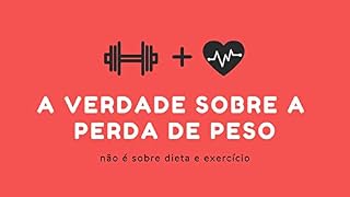 Livro A verdade sobre a perda de peso: Não é sobro exercício e dieta