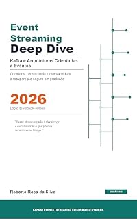 Livro Event Streaming Deep Dive: Kafka e Arquiteturas Orientadas a Eventos