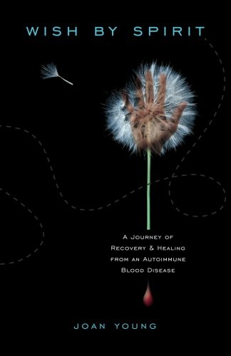 Wish by Spirit:A Journey of Recovery & Healing From an Autoimmune Blood Disease