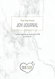 The Tidy Home Joy Journal: A guide to organizing your home, mind, and life once and for all The Tidy Home Joy Journal: A guide to organizing your home, mind, and life once and for all