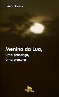 Livro Menina da lua: uma presença, uma procura
