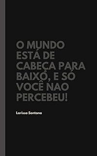 Livro O Mundo Está de Cabeça Para Baixo, E Só Você Não Percebeu