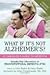 What If It's Not Alzheimer's? (Updated & Revised) Publisher: Prometheus Books; Revised Edition by 