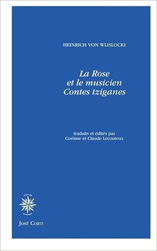 Amazon Fr La Rose Et Le Musicien Contes Tziganes Wlislocki Heinrich Von Lecouteux Corinne Lecouteux Claude Livres
