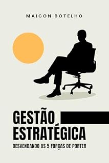 Livro Gestão Estratégica - Desvendando as 5 Forças de Porter