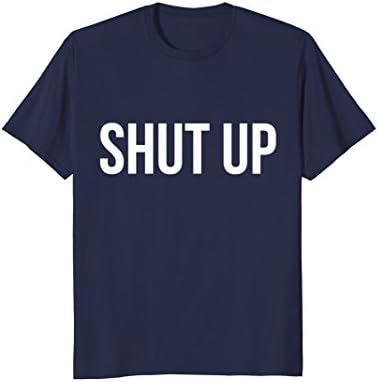 Mens Shut Up Funny Sarcastic Anti-Social Blunt T-Shirt Large Navy