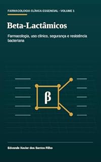 Livro Beta-Lactâmicos: Farmacologia, uso clínico, segurança e resistência bacteriana (Farmacologia Clínica Essencial)